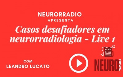 Casos desafiadores em Neurorradiologia - Live 1