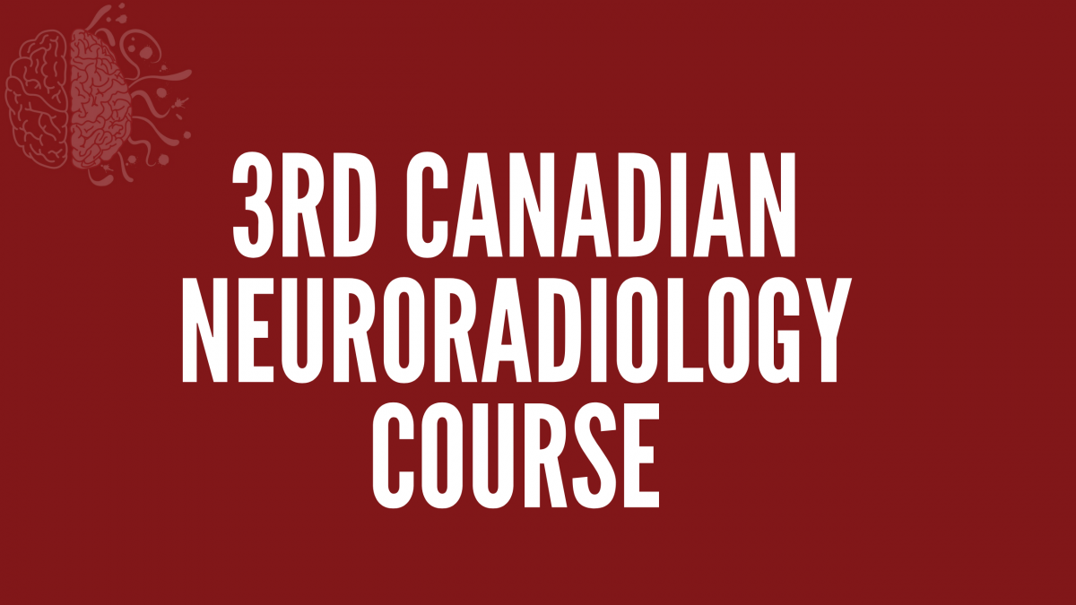 3rd Canadian Neuroradiology Course
